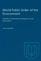 World Public Order of the Environment: Towards an international ecological law and organization 1487580959 Book Cover