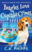 Beagles Love Cupcake Crimes B0B1MQDKQ5 Book Cover