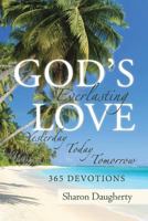 God's Everlasting Love: Yesterday, Today, Tomorrow 365 Devotions 1640796975 Book Cover