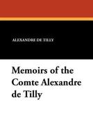 Memoirs Of The Comte Alexandre De Tilly 1434432726 Book Cover