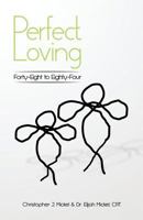 Perfect Loving: Forty-Eight to Eighty-Four 1480936103 Book Cover