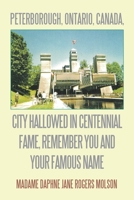 Peterborough, Ontario, Canada, City Hallowed In Centennial Fame, Remember You And Your Famous Name 1664180214 Book Cover