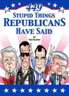 449 Stupid Things Republicans Have Said 0740743708 Book Cover