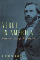 Verdi in America: Oberto Through Rigoletto 1580463886 Book Cover