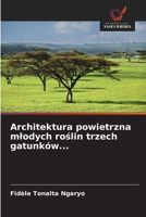 Architektura powietrzna mlodych roslin trzech gatunków... (Polish Edition) 6209566324 Book Cover
