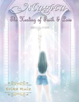 Magica: The Healing of Faith & Love 170660601X Book Cover