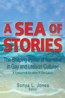 A Sea of Stories: The Shaping Power of Narrative in Gay and Lesbian Cultures 1560239557 Book Cover