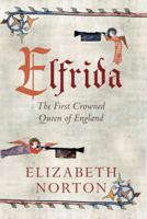 Elfrida: The First Crowned Queen of England 1445637650 Book Cover