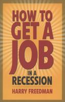 How To Get A Job In A Recession 1906821097 Book Cover