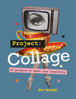 Tate: Project Collage: 50 projects to spark your creativity 1781579539 Book Cover