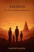 Ezdixan - Là où la lumière ne meurt pas (French Edition) B0FHBQC2HP Book Cover