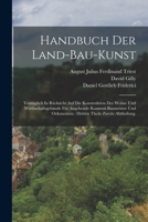 Handbuch Der Land-bau-kunst: Vorzüglich In Rücksicht Auf Die Konstruktion Der Wohn- Und Wirthschaftsgebäude Für Angehende Kameral-baumeister Und ... Theils zweite Abtheilung. 1015927459 Book Cover
