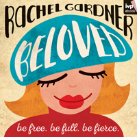 Beloved: Be Free. Be Full. Be Fierce. 178359358X Book Cover