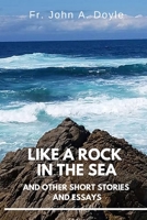 Like a Rock in the Sea: And Other Short Stories and Essays B096TQ6Y2S Book Cover