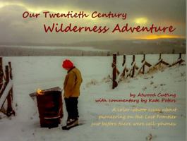 Our Twentieth Century Wilderness Adventure 099950617X Book Cover