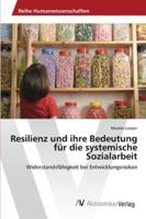 Resilienz und ihre Bedeutung für die systemische Sozialarbeit: Widerstandsfähigkeit bei Entwicklungsrisiken 363940310X Book Cover