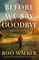 Before We Say Goodbye: A Novel 1662523742 Book Cover