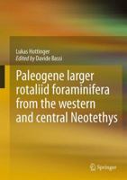 Paleogene larger rotaliid foraminifera from the western and central Neotethys 3319028529 Book Cover