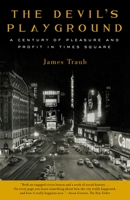 The Devil's Playground: A Century of Pleasure and Profit in Times Square 0375759786 Book Cover