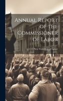 Annual Report of the Commissioner of Labor 102209274X Book Cover