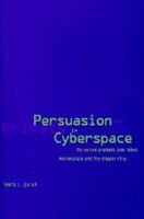 Persuasion and Privacy in Cyberspace: The Online Protests over Lotus MarketPlace and the Clipper Chip 0300069634 Book Cover