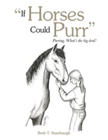 "If Horses Could Purr": Purring. What's the big deal? B0FH5GCLP5 Book Cover
