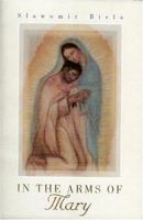 In the Arms of Mary 0972143211 Book Cover