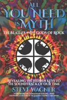 All You Need is Myth: The Beatles and the Gods of Rock 1941768962 Book Cover