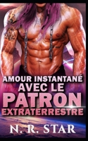 Amour Instantané avec le Patron Extraterrestre: Une romance de science-fiction extraterrestre (Série Désir instantané cosmique) B0G657R2Z5 Book Cover