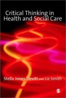 Critical Thinking in Health and Social Care 1412920701 Book Cover