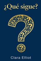 ¿Qué Sigue?: Cambia tus preguntas, transforma tu vida B0G3X66SPD Book Cover