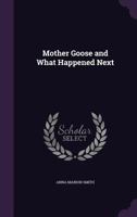 Mother Goose and What Happened Next 0548775206 Book Cover