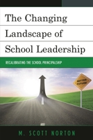 The Changing Landscape of School Leadership: Recalibrating the School Principalship 1475822472 Book Cover