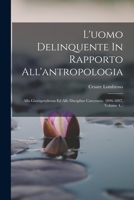 L'uomo Delinquente In Rapporto All'antropologia: Alla Giurisprudenza Ed Alle Discipline Carcerarie. 1896-1897, Volume 4... B0BNLPW8FC Book Cover