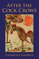 After the Cock Crows 1500422606 Book Cover