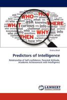 Predictors of Intelligence: Relationship of Self-confidence, Parental Attitude, Academic Achievement with Intelligence 3659214302 Book Cover