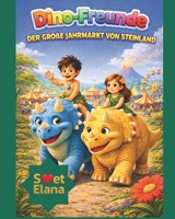 Dino-Freunde: DER GRO?E JAHRMARKT VON STEINLAND (German Edition) B0G6DTBKKX Book Cover