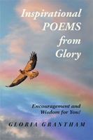 Inspirational Poems from Glory: Encouragement and Wisdom for You 1984548387 Book Cover
