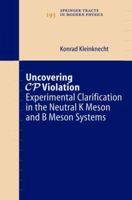 Uncovering CP Violation: Experimental Clarification in the Neutral K Meson and B Meson Systems 364207314X Book Cover