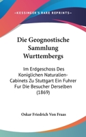 Die Geognostische Sammlung Wurttembergs Im Erdgeschoss Des Koniglichen Naturalien-Kabinetts Zu Stuttgart 3743471523 Book Cover