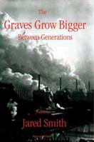 The Graves Grow Bigger Between Generations 0977655687 Book Cover