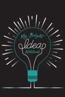 My Bright Ideas Notebook: Lined notebook for capturing all your best and brightest ideas 1078338434 Book Cover
