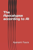 The Apocalypse according to AI B0C5GK53TY Book Cover