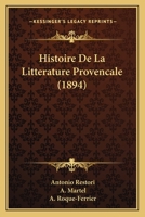 Histoire De La Litterature Provencale (1894) 1160109710 Book Cover