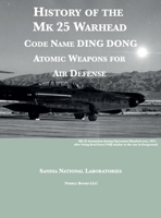 History of the Mk 25 Warhead: Code Name DING DONG, Atomic Warheads for Air Defense 1608881849 Book Cover