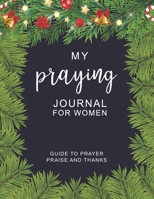Praying Journal For Women: Morning Prayer Journal Guide To Prayer, Praise And Thanks For Women Prayer Request Journal Large Print: Size 8.5x11 Inches Extra Large Made In Usa Blue Prayer Journal Christ 1673990665 Book Cover