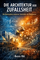 Die Architektur der Zufallsheit: Die Konstruktion moderner Statistiken mit Maßtheorie (German Edition) B0GQXMV6TD Book Cover