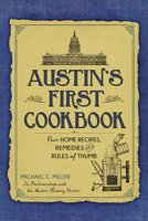 Austin's First Cookbook: Our Home Recipes, Remedies and Rules of Thumb (American Palate) 1626198535 Book Cover