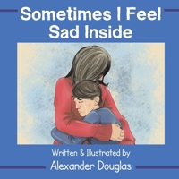 Sometimes I Feel Sad Inside 1543997422 Book Cover