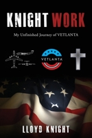 Knight Work: My Unfinished Journey of VETLANTA 1662874464 Book Cover